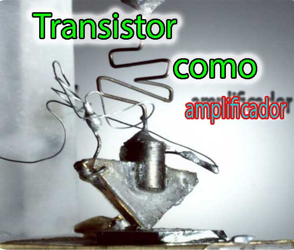 Amplificación. Transistor como amplificador